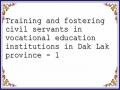 Training and fostering civil servants in vocational education institutions in Dak Lak province - 1