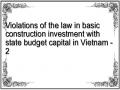 Violations of the law in basic construction investment with state budget capital in Vietnam - 2
