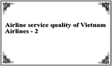 Airline service quality of Vietnam Airlines - 2