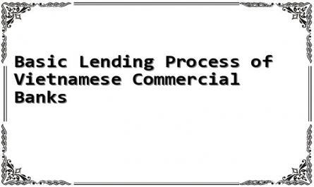 Basic Lending Process of Vietnamese Commercial Banks