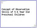 Concept of Observation Skills of 5-6 Year Old Preschool Children