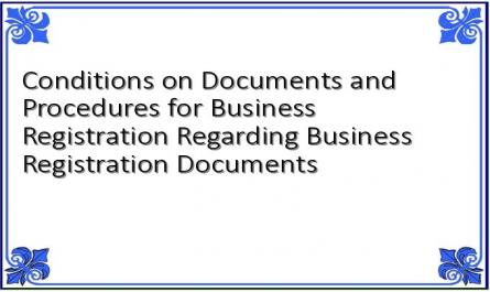 Conditions on Documents and Procedures for Business Registration Regarding Business Registration Documents
