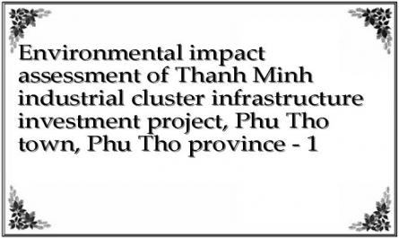 Environmental impact assessment of Thanh Minh industrial cluster infrastructure investment project, Phu Tho town, Phu Tho province - 1