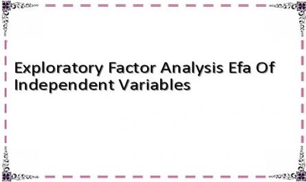 Exploratory Factor Analysis Efa Of Independent Variables