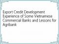 Export Credit Development Experience of Some Vietnamese Commercial Banks and Lessons for Agribank