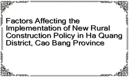 Factors Affecting the Implementation of New Rural Construction Policy in Ha Quang District, Cao Bang Province