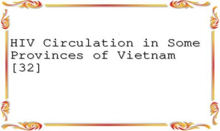 HIV Circulation in Some Provinces of Vietnam [32]