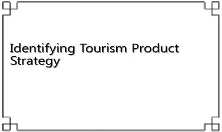 Identifying Tourism Product Strategy