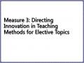 Measure 3: Directing Innovation in Teaching Methods for Elective Topics