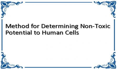 Method for Determining Non-Toxic Potential to Human Cells