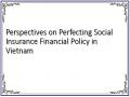 Perspectives on Perfecting Social Insurance Financial Policy in Vietnam