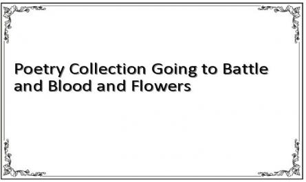 Poetry Collection "Going to Battle" and "Blood and Flowers"