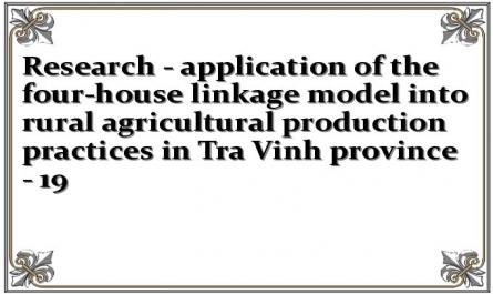 Research - application of the four-house linkage model into rural agricultural production practices in Tra Vinh province - 19