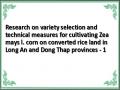 Research on variety selection and technical measures for cultivating Zea mays l. corn on converted rice land in Long An and Dong Thap provinces - 1