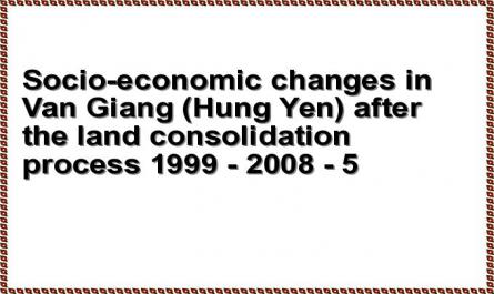 Socio-economic changes in Van Giang (Hung Yen) after the land consolidation process 1999 - 2008 - 5