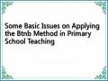 Some Basic Issues on Applying the Btnb Method in Primary School Teaching