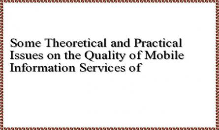 Some Theoretical and Practical Issues on the Quality of Mobile Information Services of