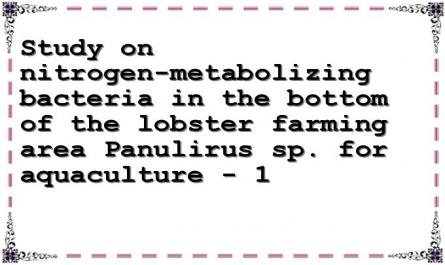 Study on nitrogen-metabolizing bacteria in the bottom of the lobster farming area Panulirus sp. for aquaculture - 1