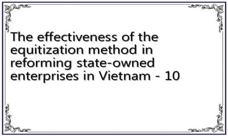The effectiveness of the equitization method in reforming state-owned enterprises in Vietnam - 10