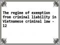 The regime of exemption from criminal liability in Vietnamese criminal law - 12