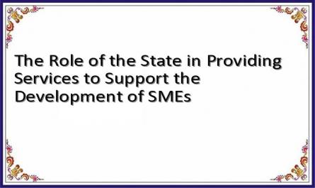 The Role of the State in Providing Services to Support the Development of SMEs