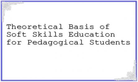 Theoretical Basis of Soft Skills Education for Pedagogical Students