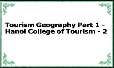 Tourism Geography Part 1 - Hanoi College of Tourism - 2