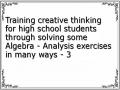 Training creative thinking for high school students through solving some Algebra - Analysis exercises in many ways - 3