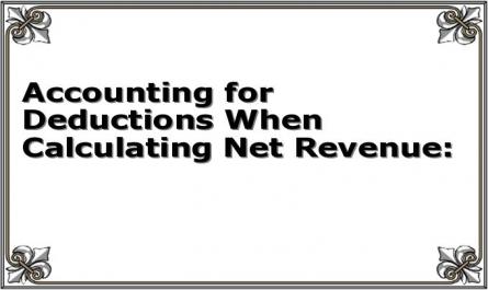 Accounting for Deductions When Calculating Net Revenue: