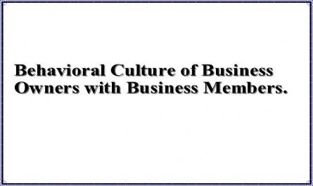 Behavioral Culture of Business Owners with Business Members.