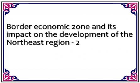 Border economic zone and its impact on the development of the Northeast region - 2