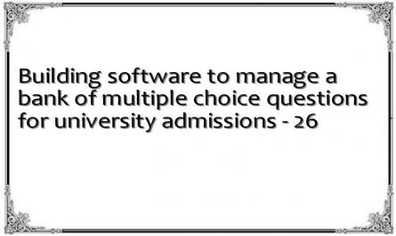 Building software to manage a bank of multiple choice questions for university admissions - 26