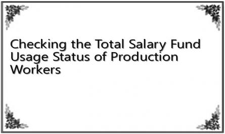 Checking the Total Salary Fund Usage Status of Production Workers