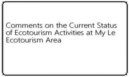 Comments on the Current Status of Ecotourism Activities at My Le Ecotourism Area