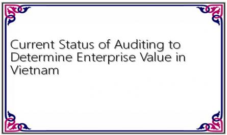 Current Status of Auditing to Determine Enterprise Value in Vietnam
