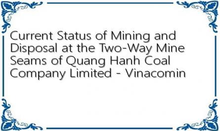 Current Status of Mining and Disposal at the Two-Way Mine Seams of Quang Hanh Coal Company Limited - Vinacomin