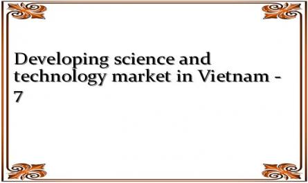 Developing science and technology market in Vietnam - 7