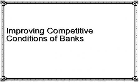 Improving Competitive Conditions of Banks