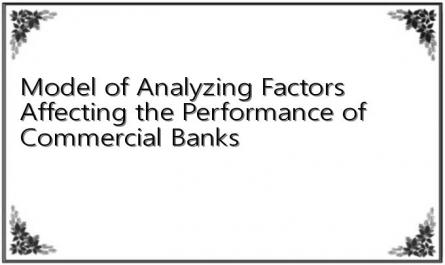 Model of Analyzing Factors Affecting the Performance of Commercial Banks
