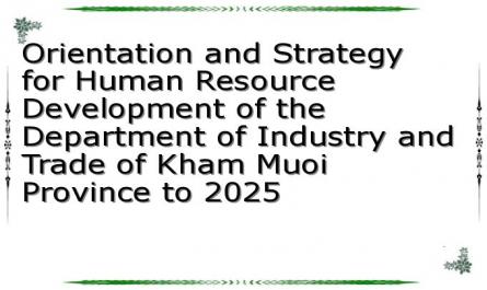 Orientation and Strategy for Human Resource Development of the Department of Industry and Trade of Kham Muoi Province to 2025