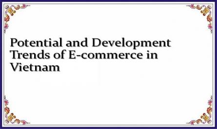Potential and Development Trends of E-commerce in Vietnam