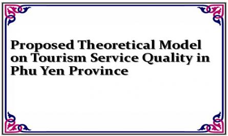 Proposed Theoretical Model on Tourism Service Quality in Phu Yen Province
