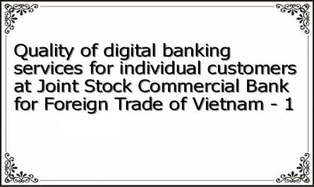 Quality of digital banking services for individual customers at Joint Stock Commercial Bank for Foreign Trade of Vietnam - 1