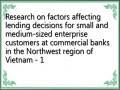 Research on factors affecting lending decisions for small and medium-sized enterprise customers at commercial banks in the Northwest region of Vietnam - 1