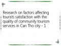 Research on factors affecting tourists satisfaction with the quality of community tourism services in Can Tho city - 1