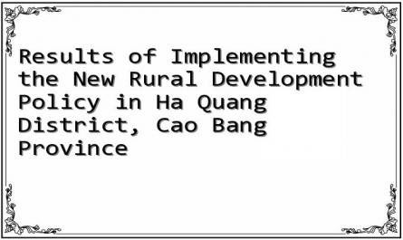Results of Implementing the New Rural Development Policy in Ha Quang District, Cao Bang Province