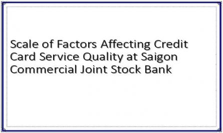 Scale of Factors Affecting Credit Card Service Quality at Saigon Commercial Joint Stock Bank