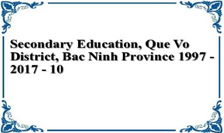Secondary Education, Que Vo District, Bac Ninh Province 1997 - 2017 - 10