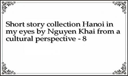 Short story collection Hanoi in my eyes by Nguyen Khai from a cultural perspective - 8