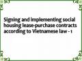 Signing and implementing social housing lease-purchase contracts according to Vietnamese law - 1